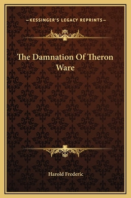 The Damnation Of Theron Ware by Frederic, Harold