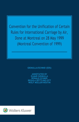 Convention for the Unification of Certain Rules for International Carriage by Air, Done at Montreal on 28 May 1999 (Montreal Convention of 1999) by Giemulla, Elmar