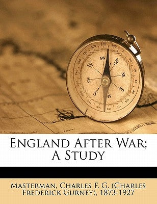 England After War; A Study by Masterman, Charles F. G.