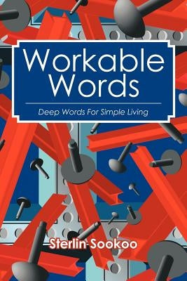 Workable Words: Deep Words for Simple Living by Sookoo, Sterlin