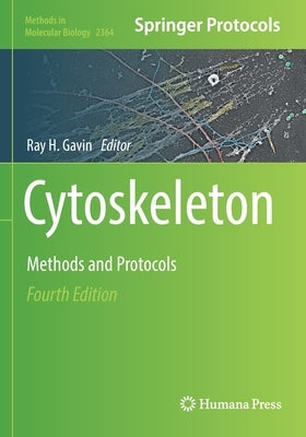 Cytoskeleton: Methods and Protocols by Gavin, Ray H.