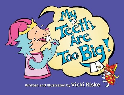 My Teeth Are Too Big by Riske, Vicki