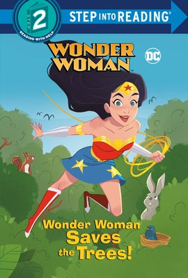 Wonder Woman Saves the Trees! (DC Super Heroes: Wonder Woman) by Webster, Christy