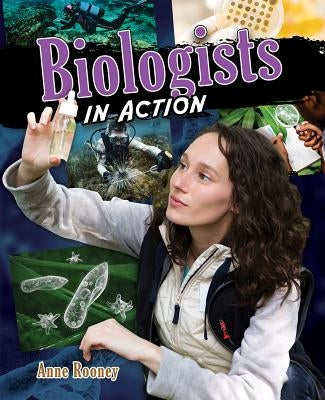 Biologists in Action by Rooney, Anne