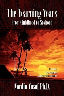 The Yearning Years by Yusof, Nording Ph. D.