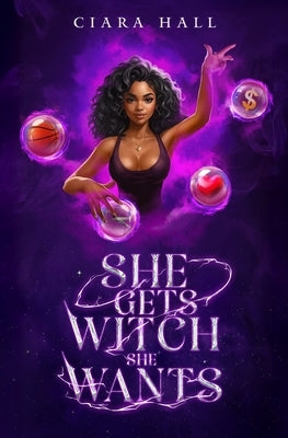 She Gets Witch She Wants by Hall, Ciara