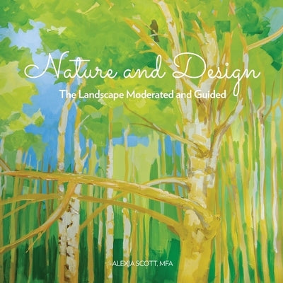 Nature and Design: The Landscape Moderated and Guided by Scott, Alexia