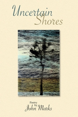 Uncertain Shores by Marks, John
