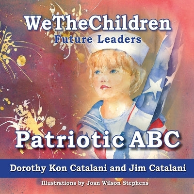 WeTheChildren, Patriotic ABC by Catalani, Dorothy Kon