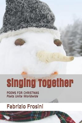 Singing Together: Poems for Christmas - Poets Unite Worldwide by Frosini, Fabrizio
