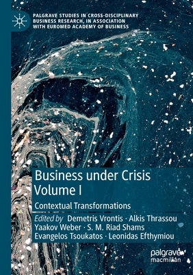 Business Under Crisis Volume I: Contextual Transformations by Vrontis, Demetris