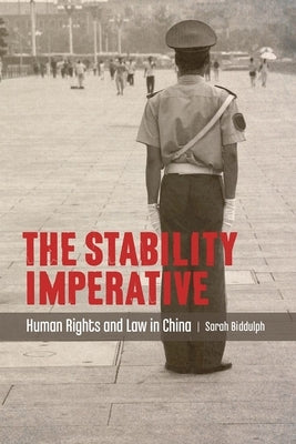 The Stability Imperative: Human Rights and Law in China by Biddulph, Sarah