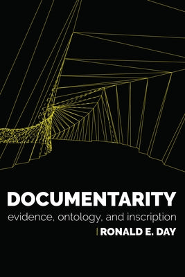 Documentarity: Evidence, Ontology, and Inscription by Day, Ronald E.