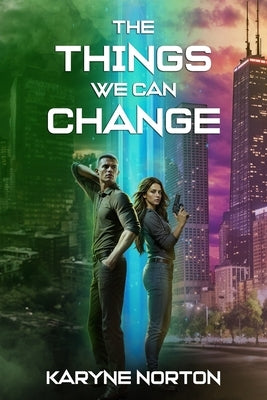 The Things We Can Change by Norton, Karyne