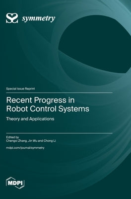Recent Progress in Robot Control Systems: Theory and Applications by Zhang, Chengxi