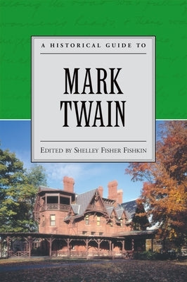 A Historical Guide to Mark Twain by Fishkin, Shelley Fisher