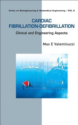 Cardiac Fibrillation-Defibrillation: Clinical and Engineering Aspects by Valentinuzzi, Max E.