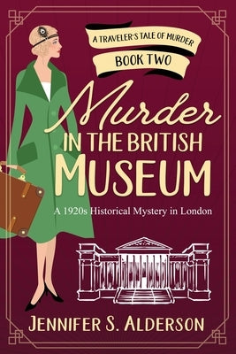 Murder in the British Museum: A 1920s Historical Mystery in London by Alderson, Jennifer S.