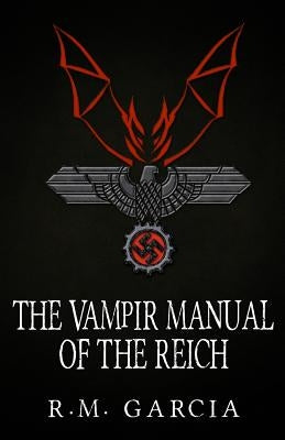 The Vampir Manual of the Reich by Garcia, R. M.