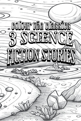 EXCLUSIVE COLORING BOOK Edition of William Tenn's 3 Science Fiction Stories by Colour the Classics