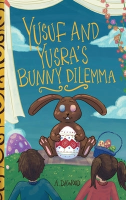 Yusuf and Yusra's Bunny Dilemma by Dawood, A.