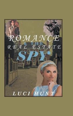 Romance & the Real Estate Spy by Hunt, Luci