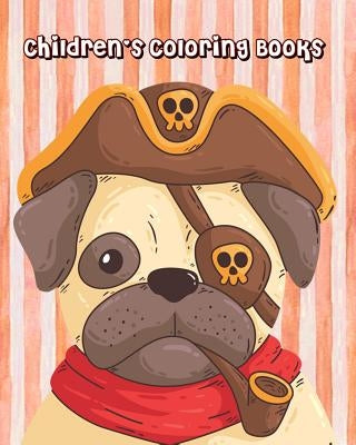 Children's Coloring Books: Coloring Books for Kids & Toddlers (Pirate Pug Cover) by Cheesy Bally