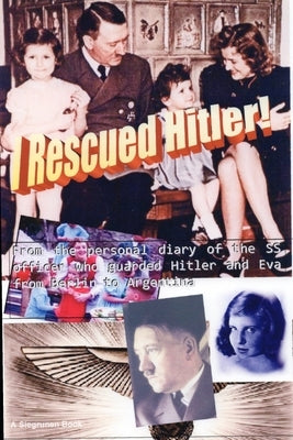 I Rescued Hitler by Wagner, Siegfried