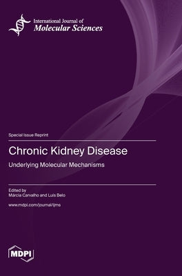Chronic Kidney Disease: Underlying Molecular Mechanisms by Carvalho, Márcia