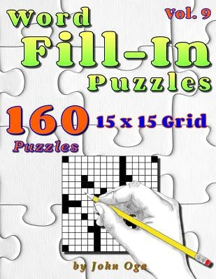 Word Fill-In Puzzles: Fill In Puzzle Book, 160 Puzzles: Vol. 9 by Oga, John