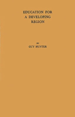 Education for a Developing Region: A Study in East Africa by Hunter, Guy