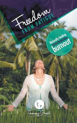 Freedom from Fatigue by Guest, Tammy