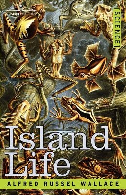 Island Life by Wallace, Alfred Russell