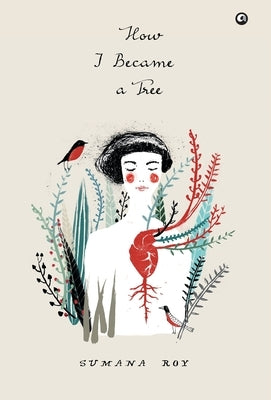 How I Became a Tree by Roy, Sumana