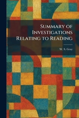 Summary of Investigations Relating to Reading by Gray, W. S.