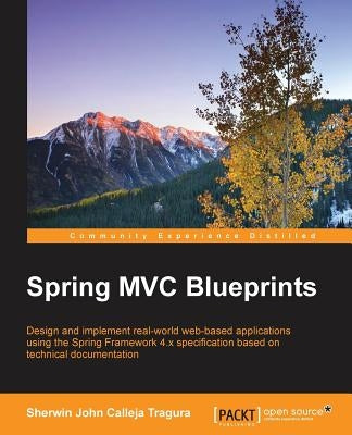 Spring MVC Blueprints by John C. Tragura, Sherwin