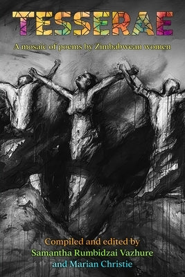Tesserae: A mosaic of poems by Zimbabwean women by Vazhure, Samantha Rumbidzai