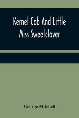 Kernel Cob And Little Miss Sweetclover by Mitchell, George