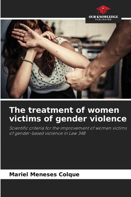 The treatment of women victims of gender violence by Meneses Colque, Mariel