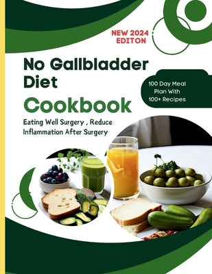 No Gallbladder Diet Cookbook: Eating Well Surgery, Reduce Inflammation After Surgery 100 Day Meal Plan With 100+ Recipes for Sensitive Digestion by Henning, Gustav