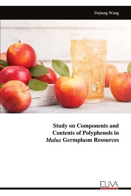 Study on Components and Contents of Polyphenols in Malus Germplasm Resources by Wang, Dajiang