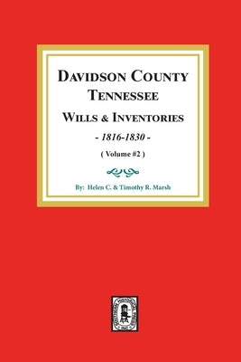 Davidson County, Tennessee Wills and Inventories, 1816-1832.: Volume #2 by Marsh, Helen C.