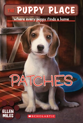 Patches (the Puppy Place #8): Where Every Puppy Finds a Home Volume 8 by Miles, Ellen