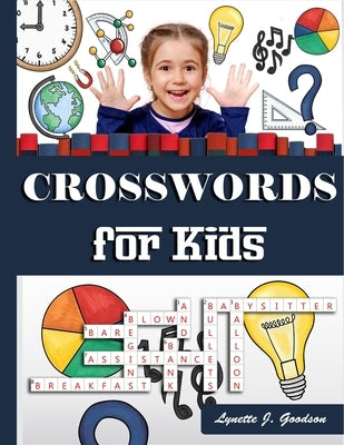 Crosswords for Kids: 101 Coolest puzzles to solve for ages 7 and up by Goodson, Lynette J.
