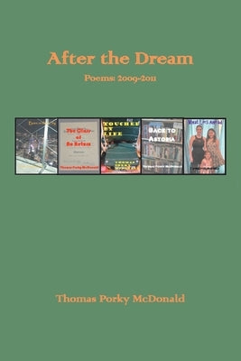 After the Dream Poems: 2009-2011 by McDonald, Thomas Porky