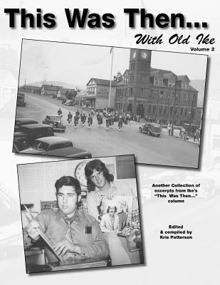 This was then with Old Ike: Volume 2 by Patterson, Kris M.