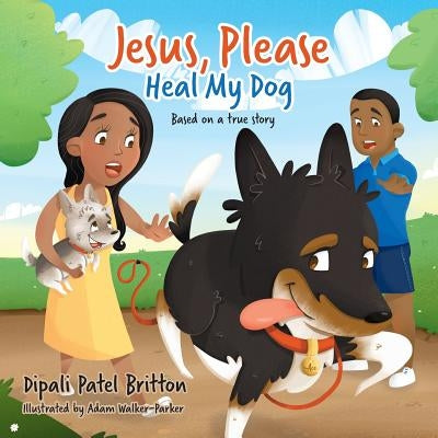 "Jesus, Please Heal My Dog": Based on a true story by Walker-Parker, Adam