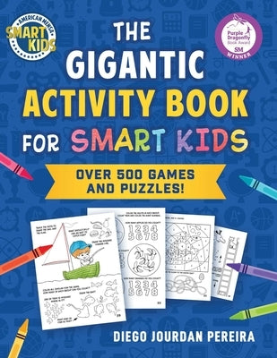 The Gigantic Activity Book for Smart Kids: Over 500 Games and Puzzles! (Smart Kids by American Mensa(r)) by Pereira, Diego Jourdan