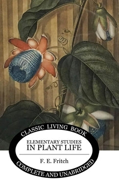 Elementary Studies in Plant Life by Fritch, F. E.