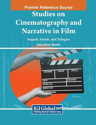 Studies on Cinematography and Narrative in Film: Sequels, Serials, and Trilogies by Se?men, Emre Ahmet